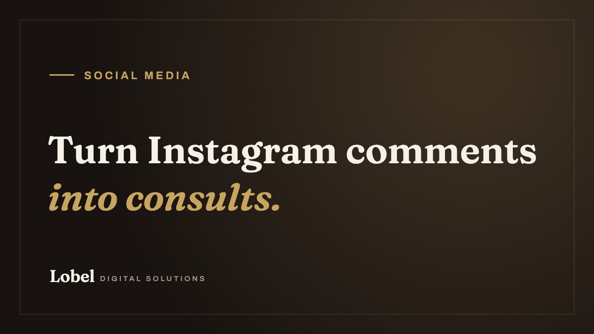 Turn Instagram comments into consults. - Lobel Digital Solutions blog
