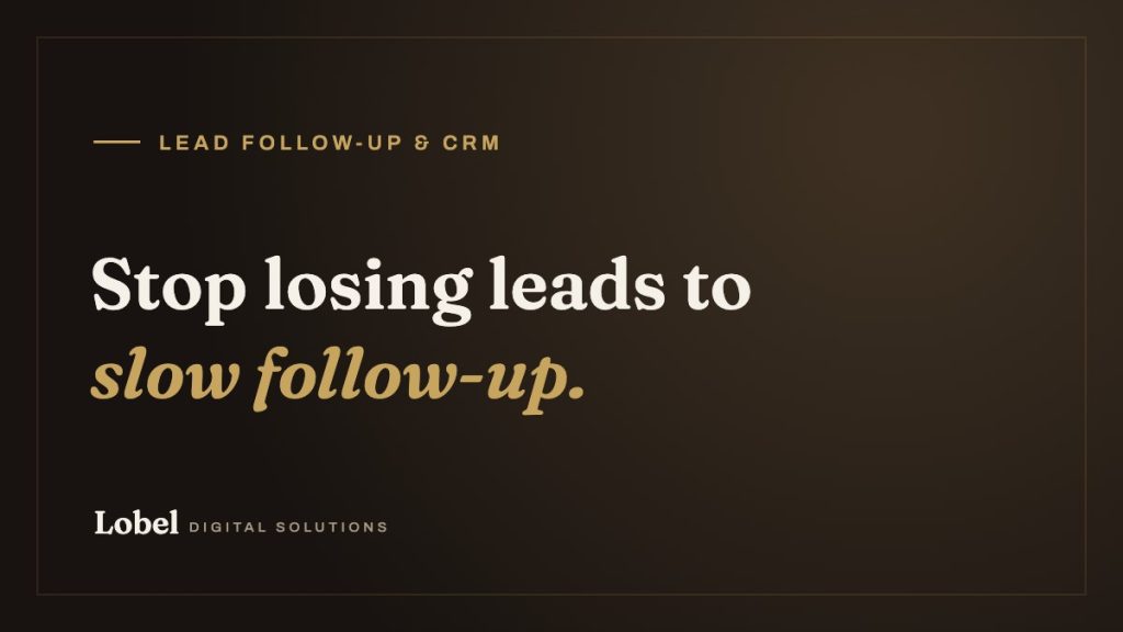 Stop losing leads to slow follow-up. - Lobel Digital Solutions blog