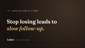 Stop losing leads to slow follow-up. - Lobel Digital Solutions blog