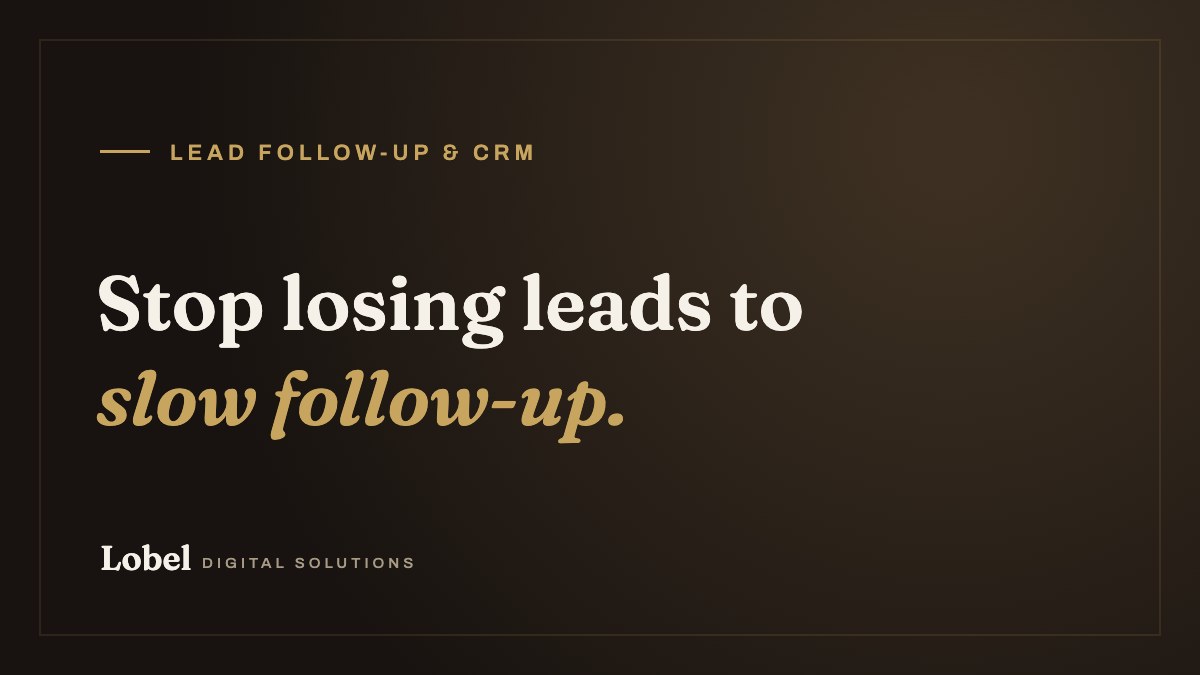 Stop losing leads to slow follow-up. - Lobel Digital Solutions blog